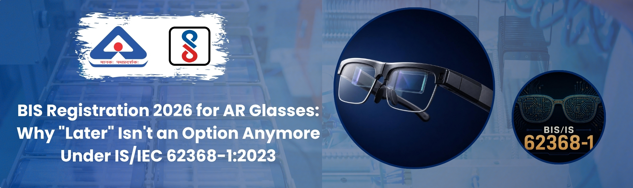 BIS Registration 2026 for AR Glasses Extended Reality Products IS IEC 62368-1 2023