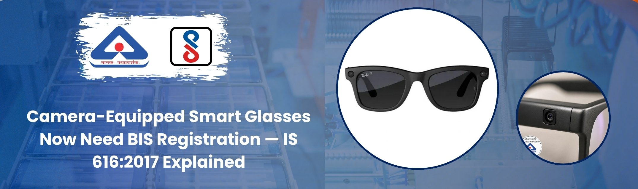 BIS Registration 2026 for Smart Glasses Digital Camera IS 616 2017 IEC 60065 2014