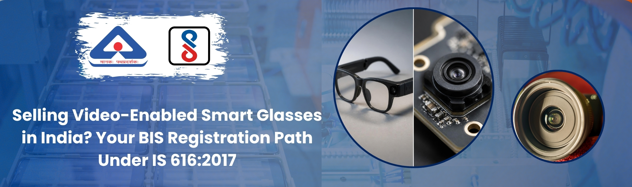 BIS Registration 2026 for Smart Glasses Video Camera IS 616 2017 IEC 60065 2014