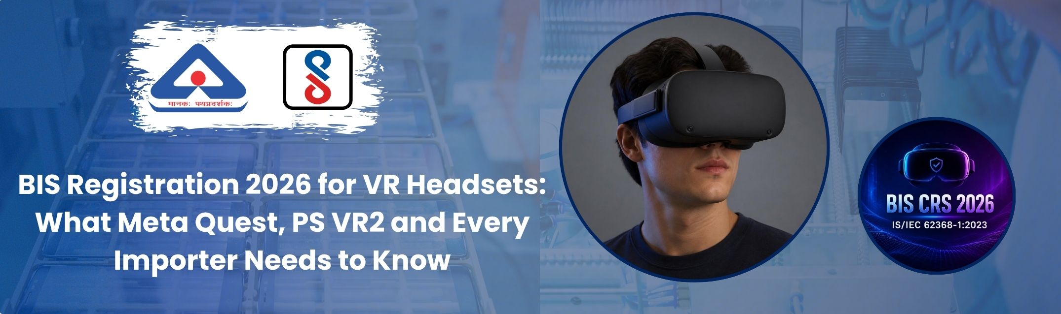 BIS Registration 2026 for VR Headsets Extended Reality Products IS IEC 62368-1 2023